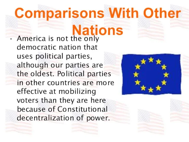 America is not the only democratic nation that uses political parties, although