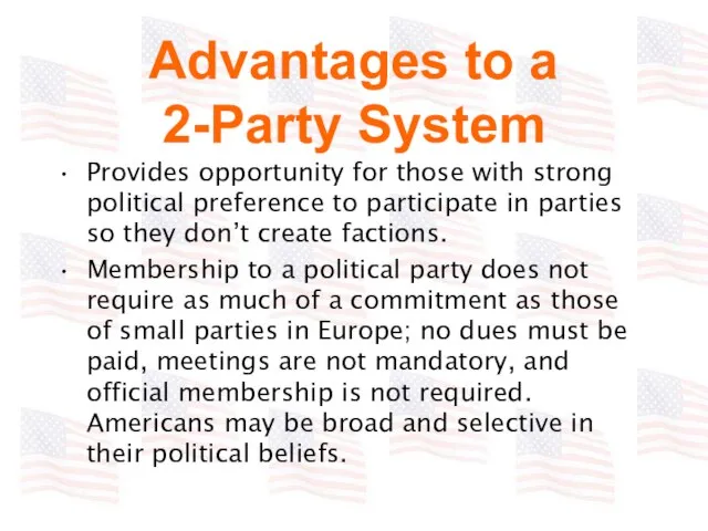 Advantages to a 2-Party System Provides opportunity for those with strong political