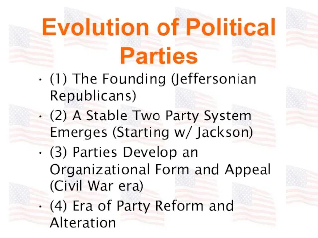 Evolution of Political Parties (1) The Founding (Jeffersonian Republicans) (2) A Stable