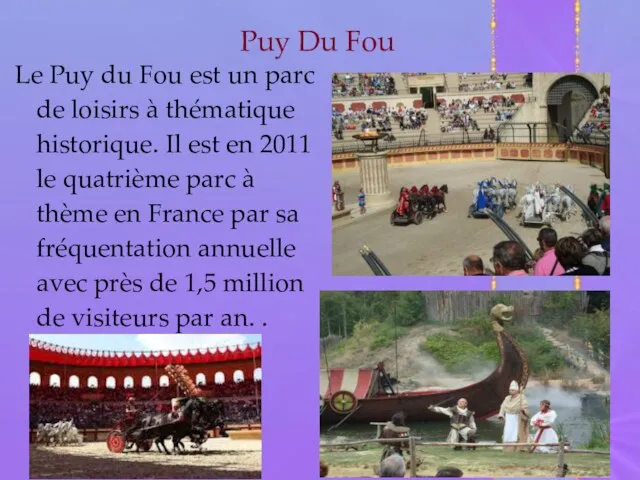Puy Du Fou Le Puy du Fou est un parc de loisirs