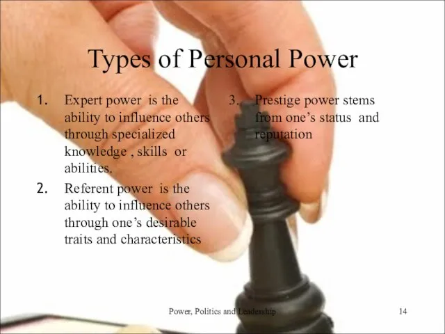 Types of Personal Power Expert power is the ability to influence others