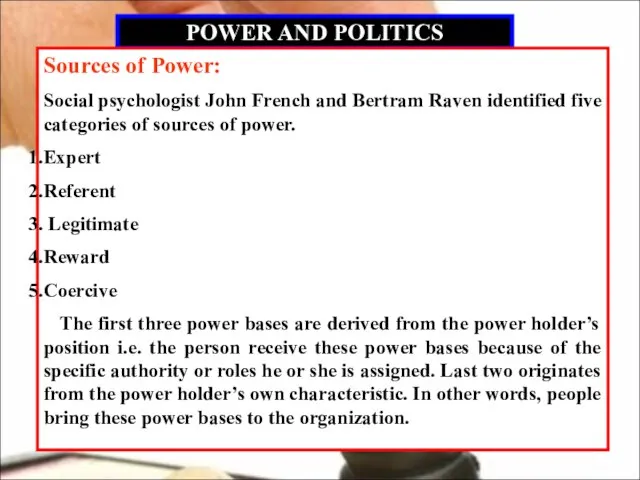 POWER AND POLITICS Sources of Power: Social psychologist John French and Bertram