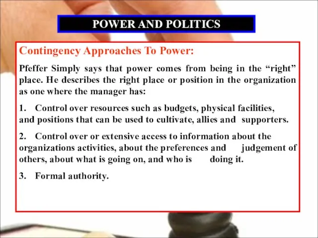 POWER AND POLITICS Contingency Approaches To Power: Pfeffer Simply says that power