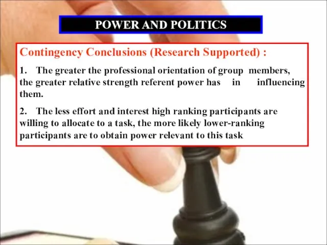POWER AND POLITICS Contingency Conclusions (Research Supported) : 1. The greater the