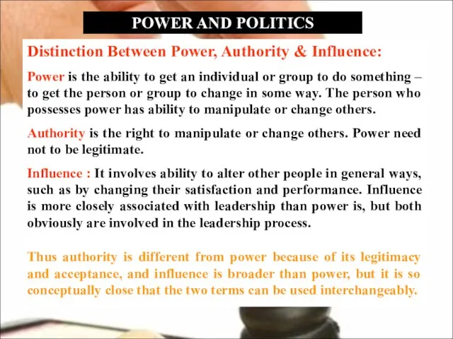 POWER AND POLITICS Distinction Between Power, Authority & Influence: Power is the