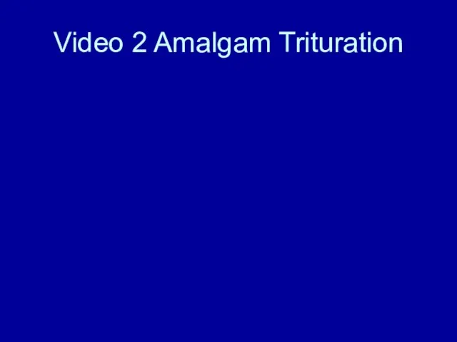 Video 2 Amalgam Trituration