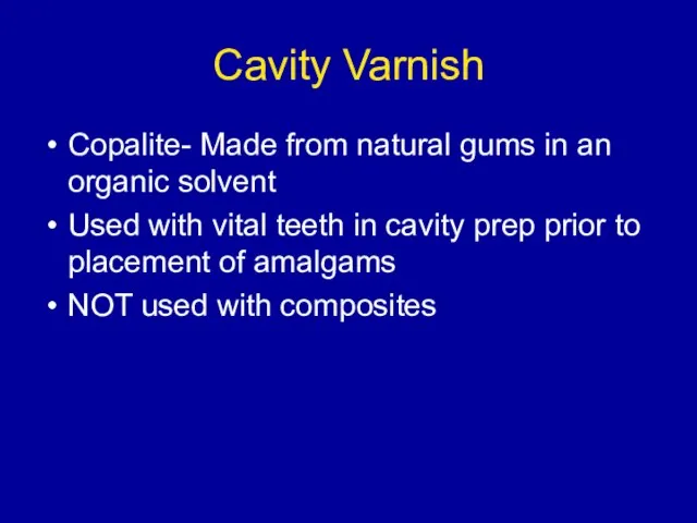 Cavity Varnish Copalite- Made from natural gums in an organic solvent Used