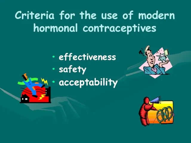 effectiveness safety acceptability Criteria for the use of modern hormonal contraceptives