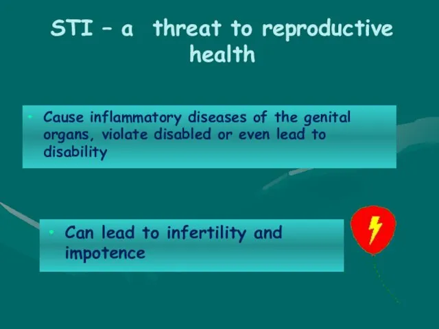 STI – a threat to reproductive health Cause inflammatory diseases of the