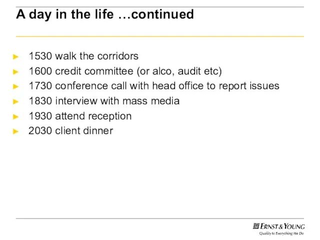 A day in the life …continued 1530 walk the corridors 1600 credit