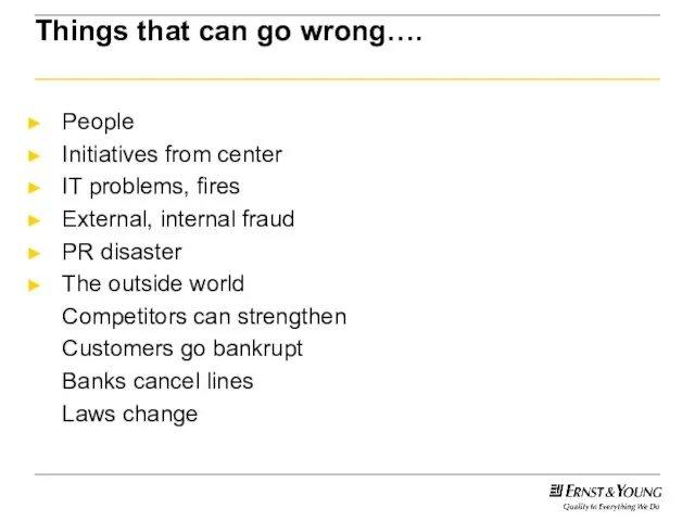 Things that can go wrong…. People Initiatives from center IT problems, fires