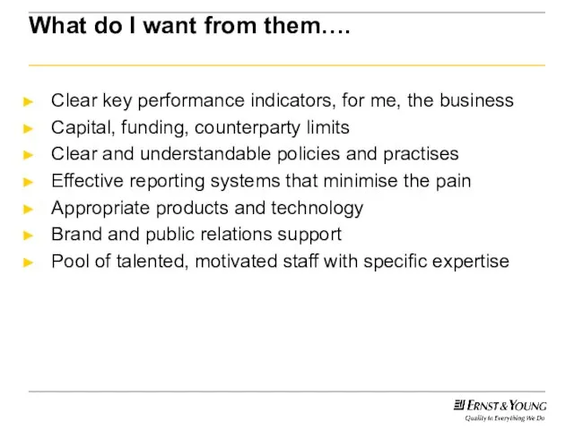 What do I want from them…. Clear key performance indicators, for me,