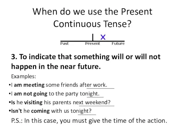 When do we use the Present Continuous Tense? 3. To indicate that