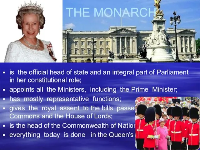 THE MONARCH is the official head of state and an integral part