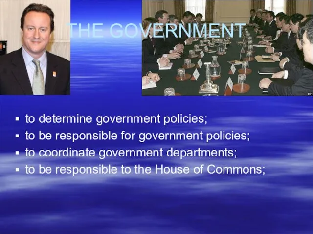THE GOVERNMENT to determine government policies; to be responsible for government policies;