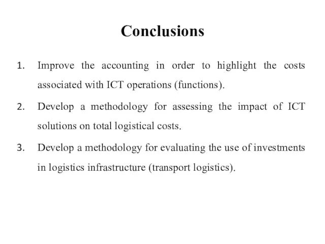 Conclusions Improve the accounting in order to highlight the costs associated with