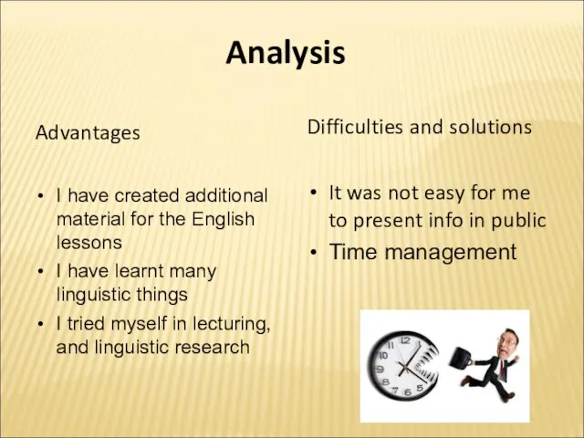 Analysis Advantages I have created additional material for the English lessons I