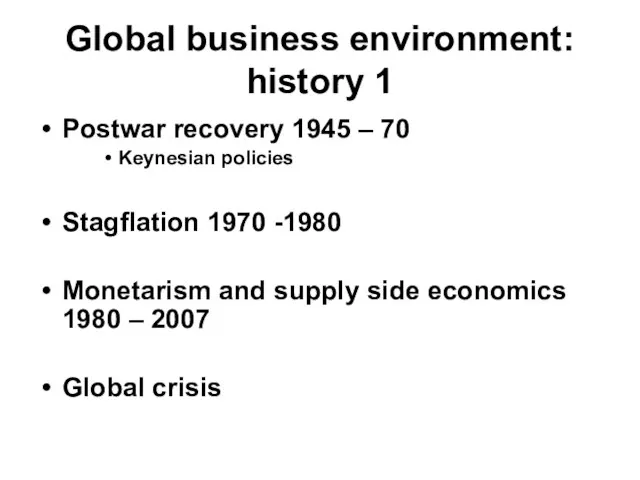 Global business environment: history 1 Postwar recovery 1945 – 70 Keynesian policies