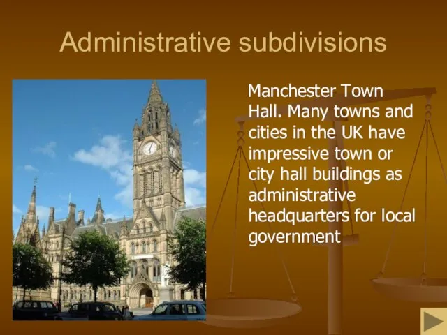 Administrative subdivisions Manchester Town Hall. Many towns and cities in the UK