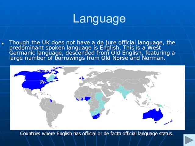 Language Though the UK does not have a de jure official language,