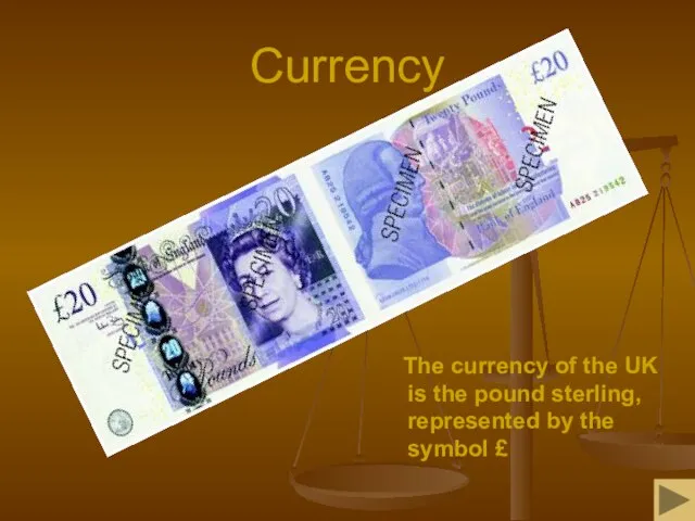 Currency The currency of the UK is the pound sterling, represented by the symbol £