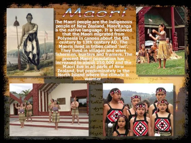The Maori people are the indigenous people of New Zealand. Maoritanga is