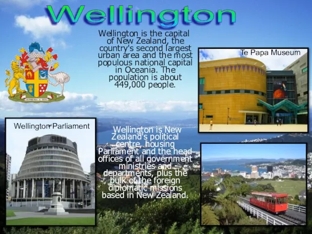 Wellington is the capital of New Zealand, the country's second largest urban