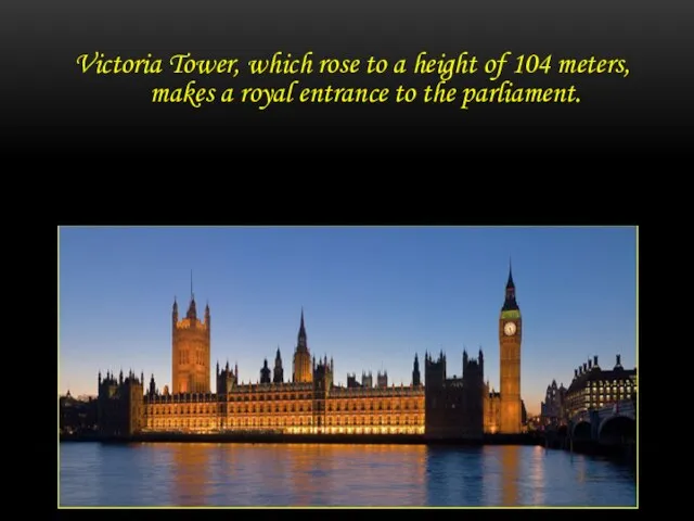 Victoria Tower, which rose to a height of 104 meters, makes a