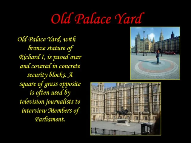 Old Palace Yard Old Palace Yard, with bronze stature of Richard I,