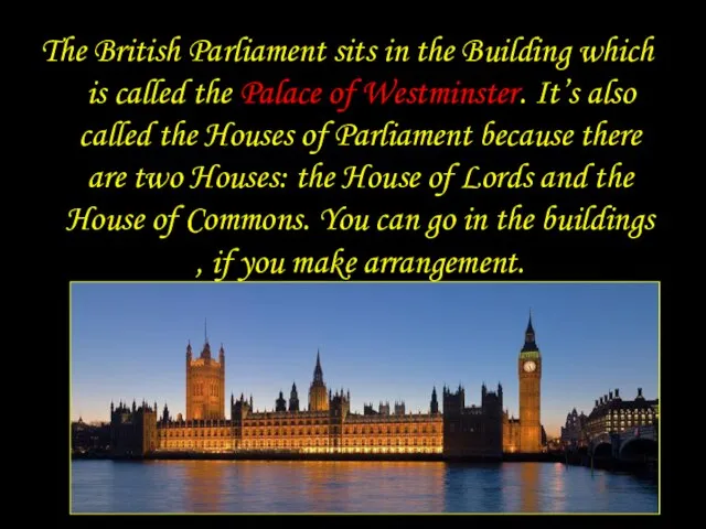 The British Parliament sits in the Building which is called the Palace