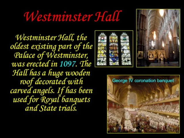 Westminster Hall Westminster Hall, the oldest existing part of the Palace of