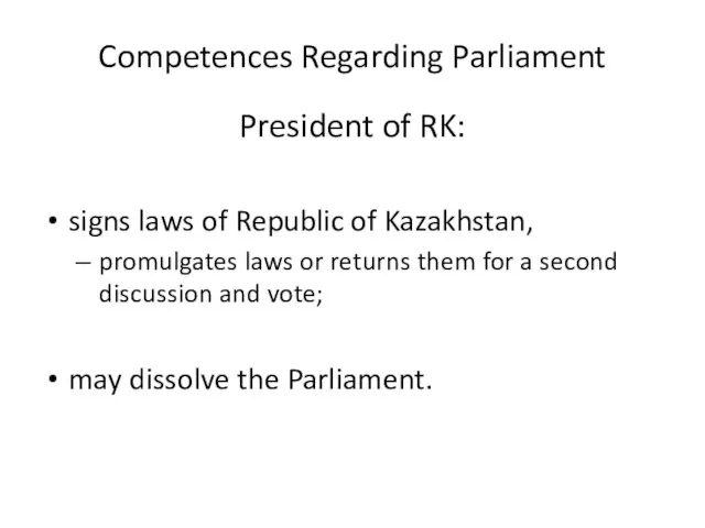 Competences Regarding Parliament President of RK: signs laws of Republic of Kazakhstan,