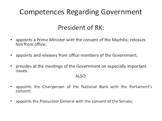 Competences Regarding Government President of RK: appoints a Prime Minister with the