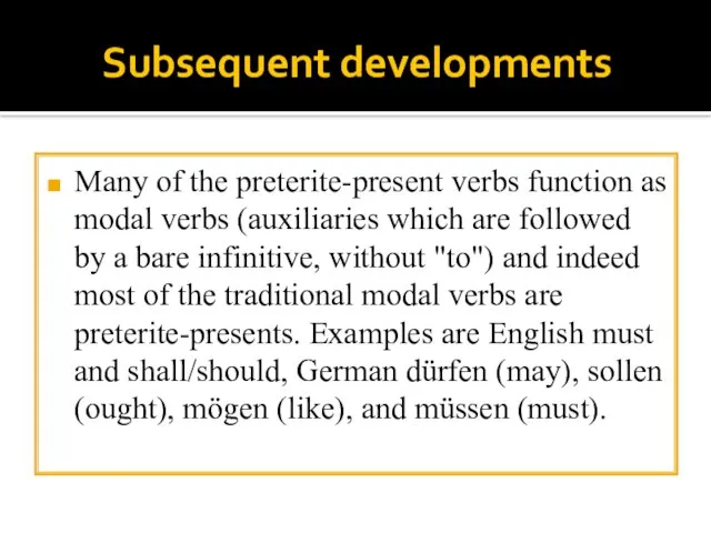 Subsequent developments Many of the preterite-present verbs function as modal verbs (auxiliaries