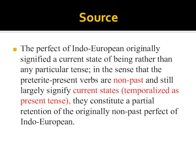 Source The perfect of Indo-European originally signified a current state of being