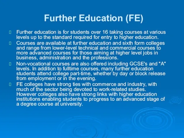 Further Education (FE) Further education is for students over 16 taking courses