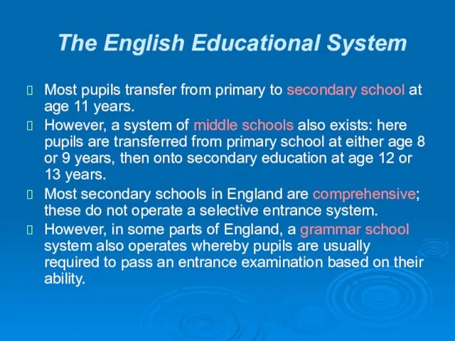 The English Educational System Most pupils transfer from primary to secondary school