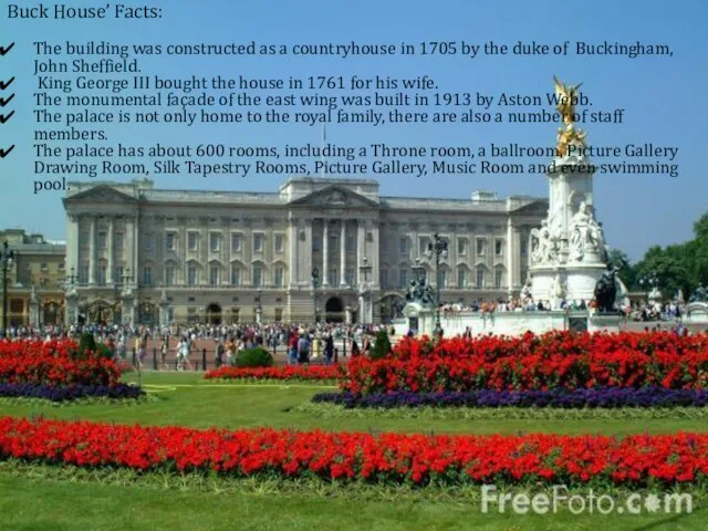 Buck House’ Facts: The building was constructed as a countryhouse in 1705