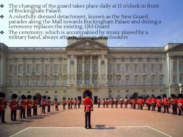 The changing of the guard takes place daily at 11 o'clock in