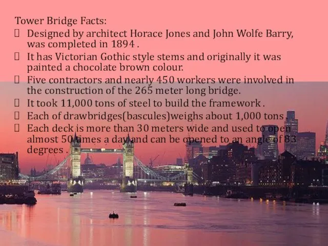 Tower Bridge Facts: Designed by architect Horace Jones and John Wolfe Barry,