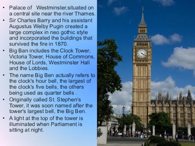 Palace of Westminster,situated on a central site near the river Thames. Sir