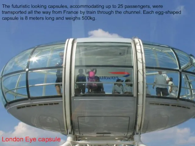 The futuristic looking capsules, accommodating up to 25 passengers, were transported all