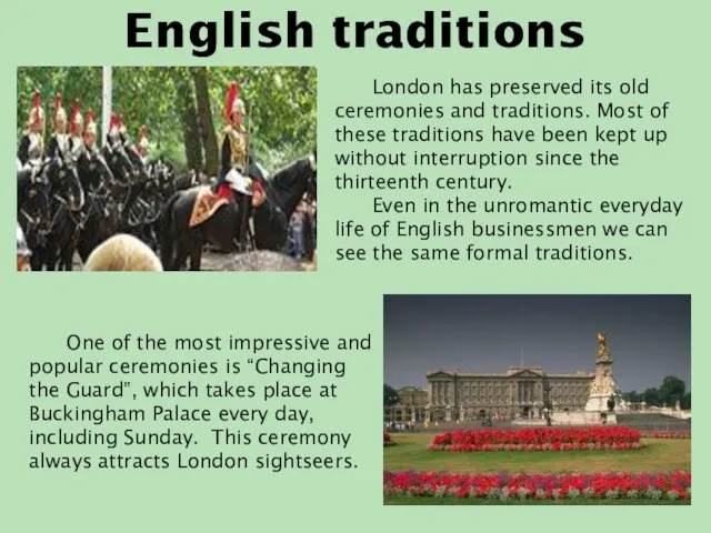 English traditions London has preserved its old ceremonies and traditions. Most of