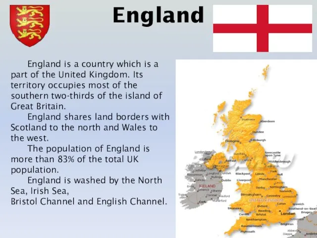 England England is a country which is a part of the United