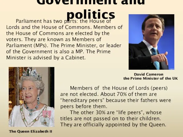 Government and politics Parliament has two parts: the House of Lords and