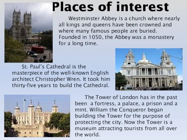 Places of interest Westminster Abbey is a church where nearly all kings