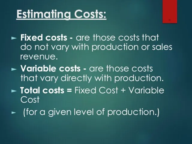 Estimating Costs: Fixed costs - are those costs that do not vary