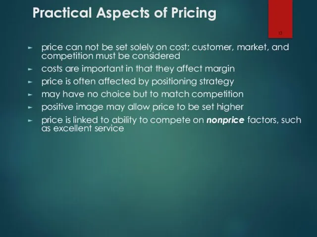 Practical Aspects of Pricing price can not be set solely on cost;