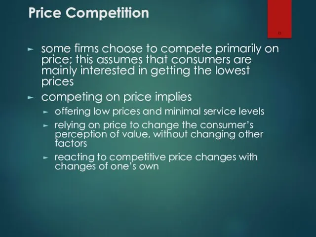 Price Competition some firms choose to compete primarily on price; this assumes