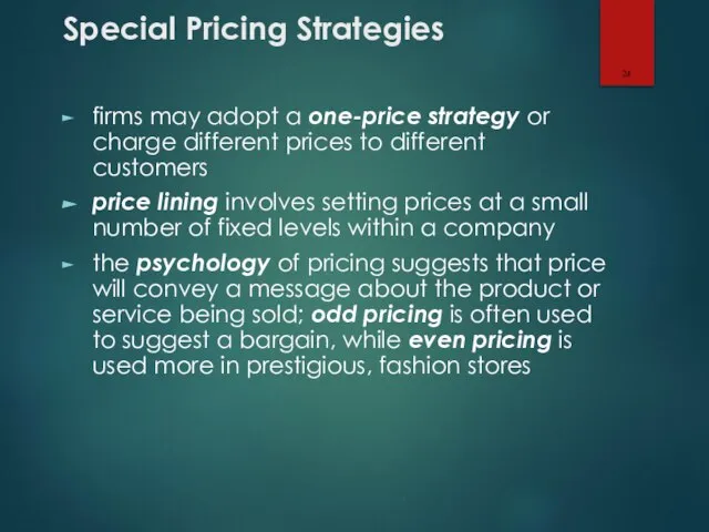 Special Pricing Strategies firms may adopt a one-price strategy or charge different